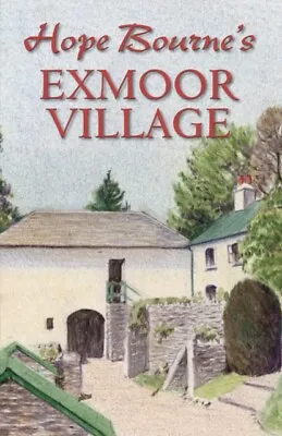  Hope Bournes Exmoor Village By Hope L. Bourne 9780857042569 NEW Book • £14.95