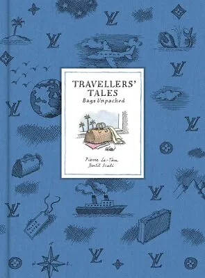 Travellers' Tales: Bags Unpacked (Bertil Scali Pierre Le-Tan) Louis Vuitton New • £42.49