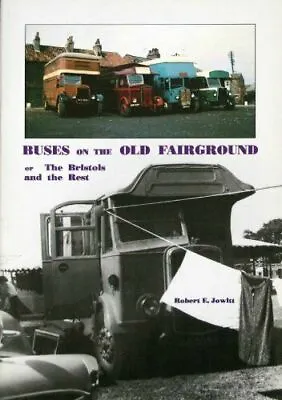 Buses On The Old Fairground: Or The Bristols And The Rest Jowitt Robert E. Ex • £37.80