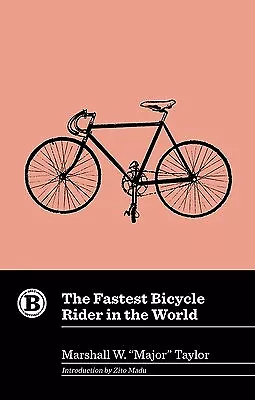 The Fastest Bicycle Rider In The World By Taylor Marshall W. Major -Paperback • $56.99