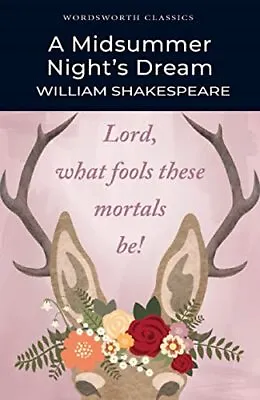 A Midsummer Night's Dream : (Wordsworth Cla... By Shakespeare William Paperback • £3.49