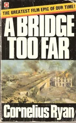 A Bridge Too Far (Coronet Books) By Cornelius Ryan. 9780340199411 • £3.50