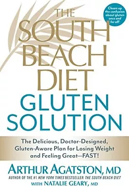 The South Beach Diet Gluten Solutio... Arthur Agatston • £3.96