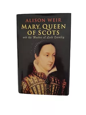 Mary Queen Of Scots: And The Murder Of Lord Darnley By Alison Weir 1st Edition. • £16.77