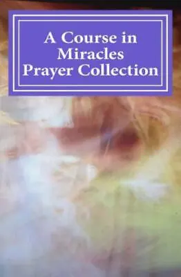 A Course In Miracles Prayer Collection • $9.57