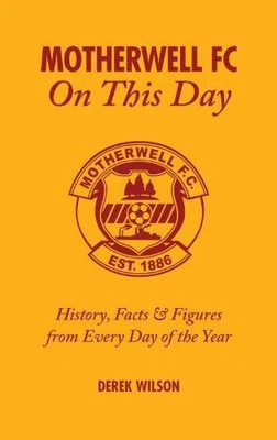 £6.30 • Buy Motherwell FC On This Day: History, Facts & Figures From Every Day Of The Year: