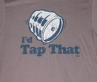 Spencer's  I'd Tap That  Funny Tee T-Shirt Beer Bar Keg College T-Shirt • $9.99