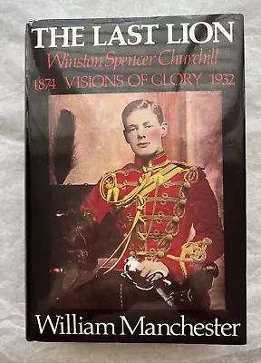 The Last Lion - Winston S. Churchill Visions Of Glory  - William Manchester • $7.70