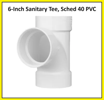 Charlotte PVC Fitting 6x6x6 Inch SANITARY TEE Schedule 40 Pipe 6  611942034673 • $25.74