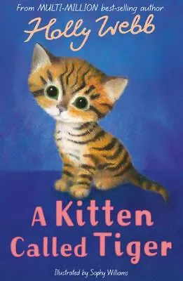 Animal Stories: A Kitten Called Tiger By Holly Webb (Paperback / Softback) • £2.20