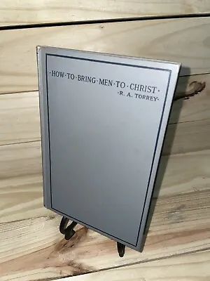 How To Bring Men To Christ By R. A. Torrey 1910 HC (A14) • $19.17