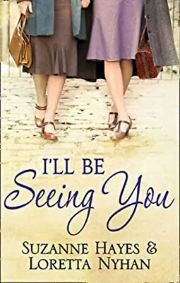 I'll Be Seeing You Paperback Loretta Hayes Suzanne Nyhan • £3.34