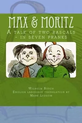 Max & Moritz: A Tale Of Two Rascals - ... By Busch Wilhelm Paperback / Softback • $11.71