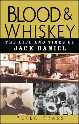 $57.95 • Buy Blood And Whiskey 'The Life And Times Of Jack Daniel Krass, Peter