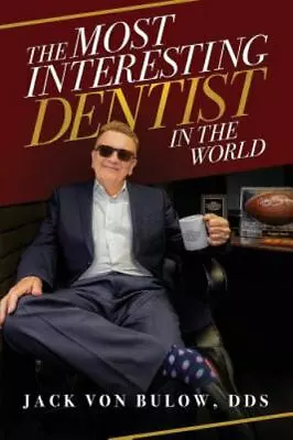 The Most Interesting Dentist In The World By Von Bulow Dds Jack • $12.27