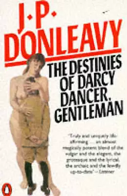 Donleavy J. P. : The Destinies Of Darcy Dancer Gentleman Fast And FREE P & P • £2.80