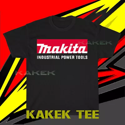 New Shirt Makita Power Tools Logo Men's Black T-Shirt SIZE S To 5XL • $24.99