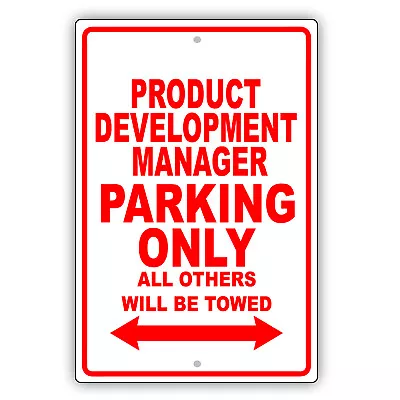 Product Development Manager Parking Only Gift Novelty Garage Aluminum Metal Sign • $11.49