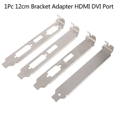 12cm High Profile Bracket Adapter HDMI DVI VGA Port For Video Card Connecto-r- • $3.39