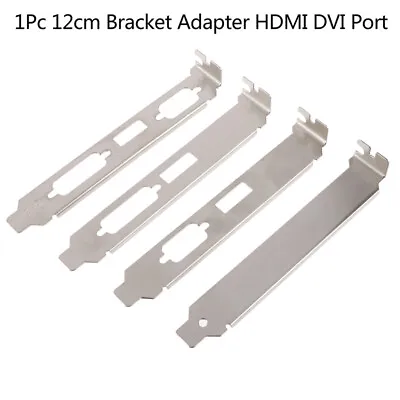 1Pc 12cm High Profile Bracket Adapter  DVI VGA Port For Video Card Conneou • $2.62