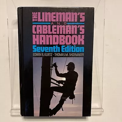 The Lineman's And Cableman's Handbook By Thomas M. Shoemaker And E. B. Kurtz • $34.99