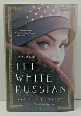 The White Russian: A Novel Of Paris By Vanora Bennett - 2017 - 1st Edition HC/DJ • $4.96