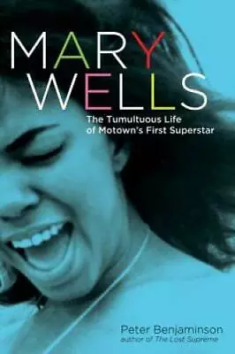 Mary Wells: The Tumultuous Life Of Motown's First Superstar - Hardcover - GOOD • $7.39