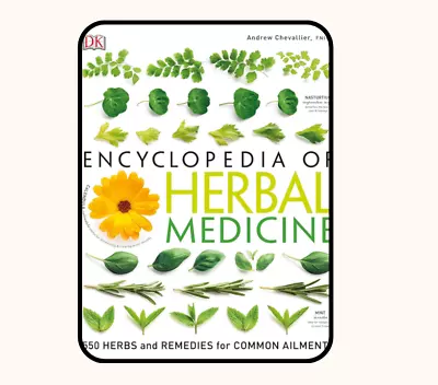 DK Encyclopedia Of Herbal Medicine: 550 Herbs Loose Leaves Andrew Chevallier • $6.27