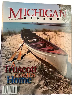 Michigan History July/august 2006 Issue • $3.99