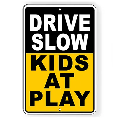 $16.78 • Buy Drive Slow Kids At Play Metal Sign 5 SIZES Caution Children Live Here SNW021