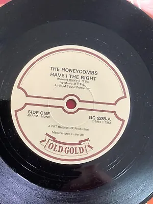 THE HONEYCOMBS    HAVE I THE RIGHT.  That’s The Way.  7” Vinyl  VG +. Old Gold • £4.99