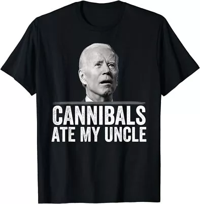 Cannibals Ate My Uncle Biden Saying Funny T-Shirt • $20.99