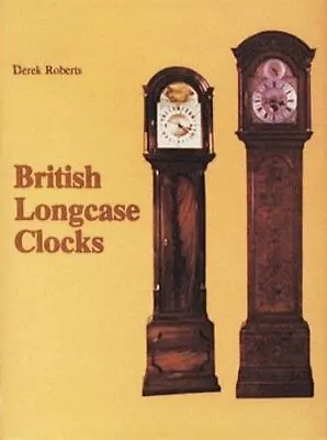 British Longcase Clocks By Roberts Derek • £25.66