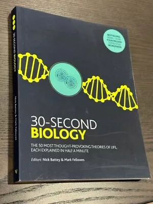 30-Second Biology: The 50 Most Thought-provoking Theories Of Life Each... • £10