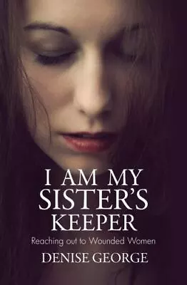 I Am My Sister's Keeper: Reaching Out To Wounded Women [Focus For Women] • $6.88