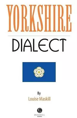 Yorkshire Dialect: A Selection Of Words And Anecdotes From Yorkshire By Louise • £2.51