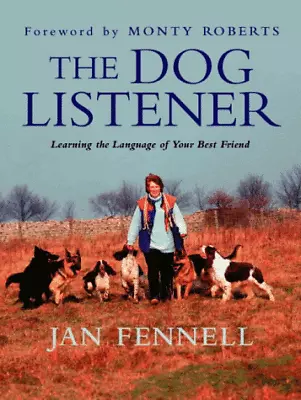 The Dog Listener: Learning The Language Of Your Best... By Fennell Jan Hardback • £3.49