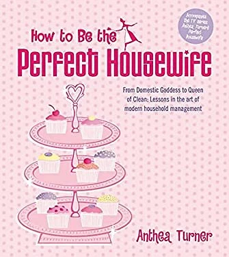 £4.36 • Buy How To Be The Perfect Housewife : Lessons In The Art Of Modern Ho