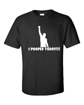 I Pooped Today Potty Toilet Humor Funny  Unsex Tee Shirt 007 • $17.95