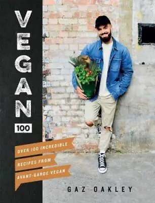 Vegan 100: Over 100 Incredible Recipes From Avant-Garde Vegan - Hardcover - GOOD • $8.34