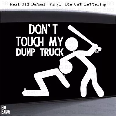 Don't Touch My DUMP TRUCK Vinyl Decal Sticker Heavy Equipment Owner Operator USA • $18.71