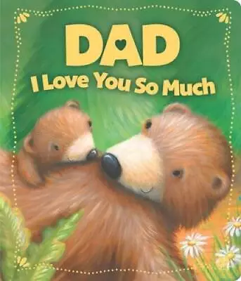 Dad I Love You So Much Board Book - Board Book - GOOD • $5.75