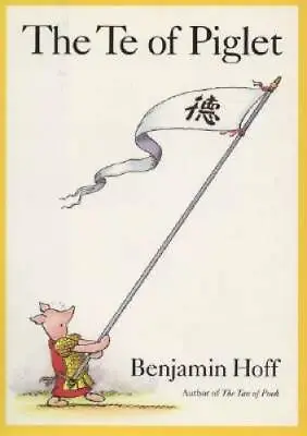The Te Of Piglet (Winnie-the-Pooh) - Hardcover By Hoff Benjamin - GOOD • $3.95