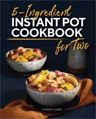 5-Ingredient Instant Pot Cookbook For Two (Paperback Or Softback) • $14.24