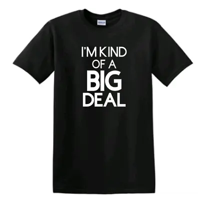 I'M KIND OF A BIG DEAL T Shirt Funny Adulting • $16.97