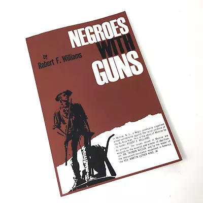 Negroes With Guns Robert Williams 2013 W/ Excerpts From Martin Luther King Jr • $12.50