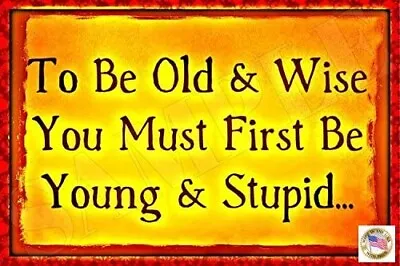 $14.99 • Buy Old & Wise! Metal Sign Usa Made! 8 X12  Funny Man Cave Bar Pub Drinking Humor