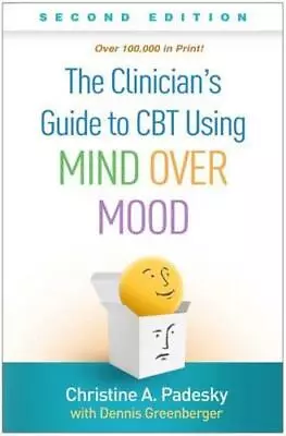 The Clinician's Guide To CBT Using Mind Over Mood By Christine A. Padesky (au... • £45.50