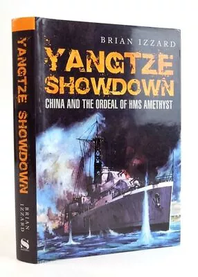£25 • Buy YANGTZE SHOWDOWN: CHINA AND THE ORDEAL OF HMS AMETHYST - Izzard, Brian