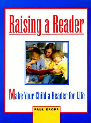 How To Make Your Child A Reader For Life - Paperback By Kropp Paul - ACCEPTABLE • $3.73